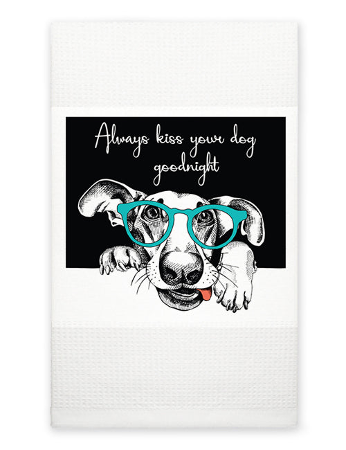 Kitchen Towel - Always Kiss Your Dog Goodnight